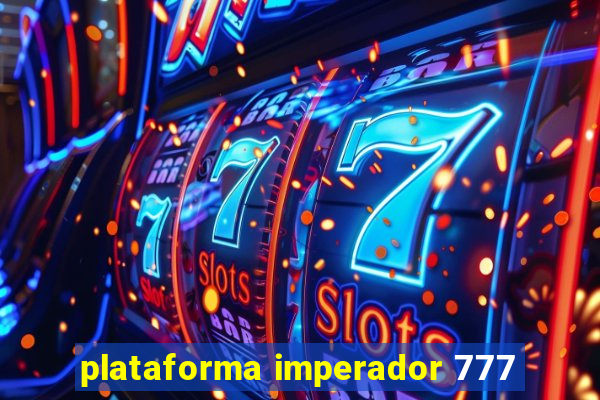 plataforma imperador 777